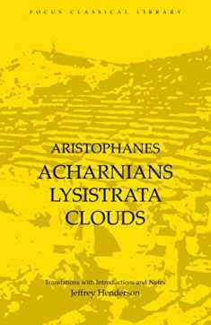Aristophanes : Acharnians, Lysistrata, Clouds