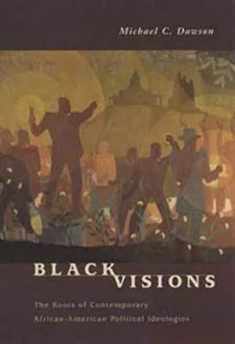 Black Visions: The Roots of Contemporary African-American Political Ideologies