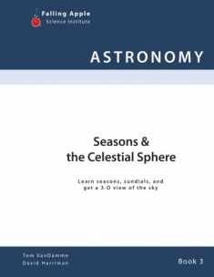 Seasons & the Celestial Sphere: Learn seasons, sundials, and get a 3-D view of the sky