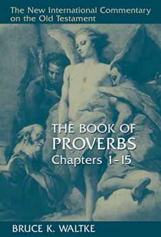 The Book Of Proverbs: Chapters 1-15. (New International Commentary on the Old Testament)
