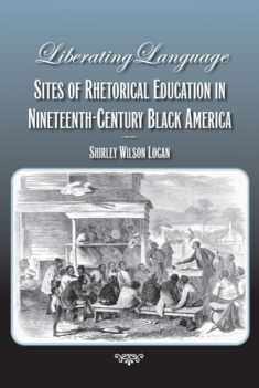 Liberating Language: Sites of Rhetorical Education in Nineteenth-Century Black America