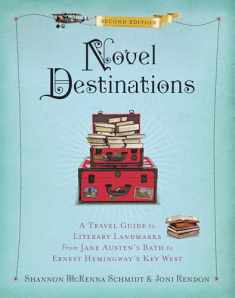 Novel Destinations, Second Edition: A Travel Guide to Literary Landmarks From Jane Austen's Bath to Ernest Hemingway's Key West
