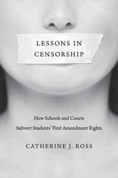 Lessons in Censorship: How Schools and Courts Subvert Students’ First Amendment Rights