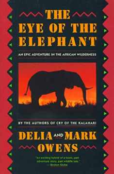 The Eye Of The Elephant: An Epic Adventure in the African Wilderness