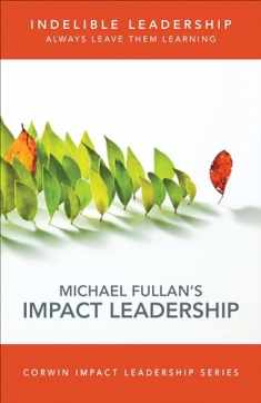 Indelible Leadership: Always Leave Them Learning (Corwin Impact Leadership Series)