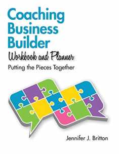 Coaching Business Builder Workbook and Planner: Putting the Pieces Together