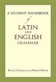 A Student Handbook of Latin and English Grammar (English and Latin Edition)