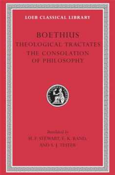 Theological Tractates. The Consolation of Philosophy (Loeb Classical Library)