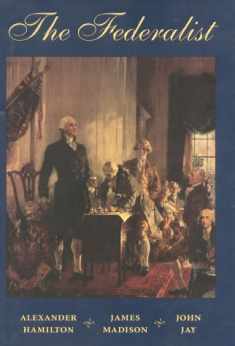 The Federalist (Conservative Leadership Series): A Commentary on the Constitution of the United States. A Collection of Essays