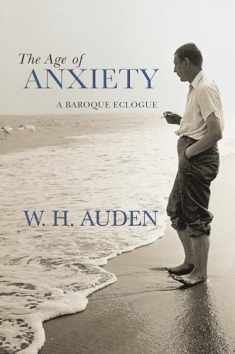 The Age of Anxiety: A Baroque Eclogue (W.H. Auden: Critical Editions, 7)
