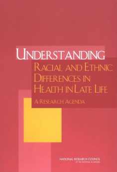 Understanding Racial and Ethnic Differences in Health in Late Life: A Research Agenda