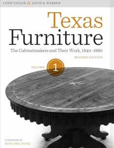 Texas Furniture, Volume One: The Cabinetmakers and Their Work, 1840-1880, Revised edition (Focus on American History Series)