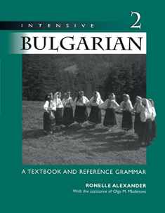 Intensive Bulgarian, Vol. 2: A Textbook & Reference Grammar