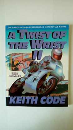 A Twist of the Wrist Vol. 2: The Basics of High-Performance Motorcycle Riding