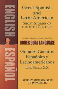 Great Spanish and Latin American Short Stories of the 20th Century/Grandes cuentos españoles y latinoamericanos del siglo XX: A Dual-Language Book (Dover Dual Language Spanish)