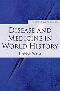 Disease & Medicine In World History (Themes in World History)