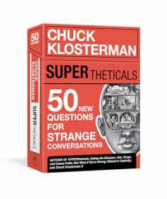 SUPERtheticals: 50 New HYPERthetical Questions for More Strange Conversations