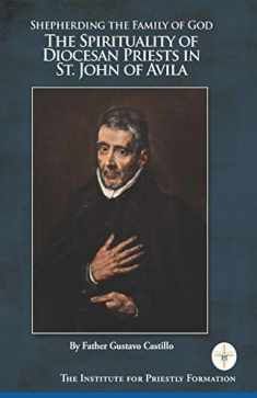 Shepherding the Family of God: The Spirituality of Diocesan Priests in St. John of Avila