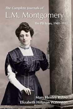The Complete Journals of L.M. Montgomery: The PEI Years, 1900-1911 (L M Montgomery Journals)