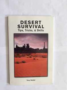 Desert Survival Tips, Tricks, & Skills