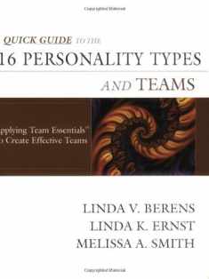 Quick Guide to the 16 Personality Types and Teams: Applying Team Essentials to Create Effective Teams