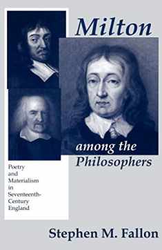 Milton among the Philosophers: Poetry and Materialism in Seventeenth-Century England