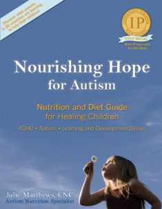 Nourishing Hope for Autism: Nutrition and Diet Guide for Healing Our Children [Perfect Paperback]