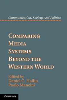 Comparing Media Systems Beyond the Western World (Communication, Society and Politics)