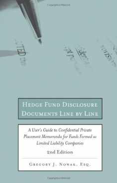 Hedge Fund Disclosure Documents Line by Line, 2nd Edition: A User's Guide to Private Placement Memoranda for Funds Formed as Limited Liability Companies