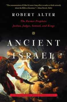 Ancient Israel: The Former Prophets: Joshua, Judges, Samuel, and Kings: A Translation with Commentary