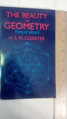The Beauty of Geometry: Twelve Essays (Dover Books on Mathematics)
