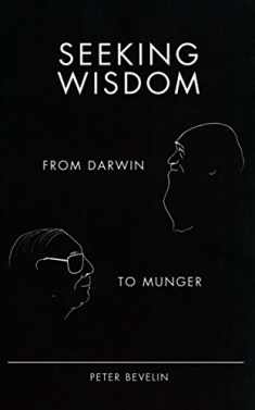 Seeking Wisdom: From Darwin to Munger, 3rd Edition