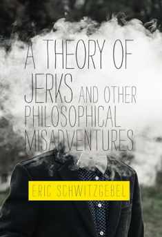 A Theory of Jerks and Other Philosophical Misadventures