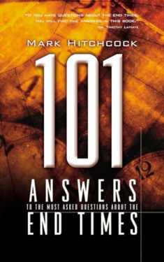 101 Answers to the Most Asked Questions about the End Times (End Times Answers)