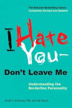 I Hate You--Don't Leave Me: Understanding the Borderline Personality