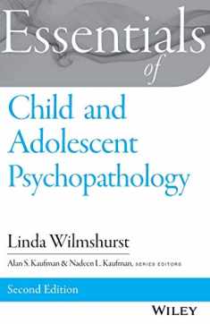 Essentials of Child and Adolescent Psychopathology (Essentials of Behavioral Science)