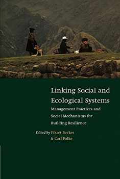 Linking Social and Ecological Systems: Management Practices and Social Mechanisms for Building Resilience