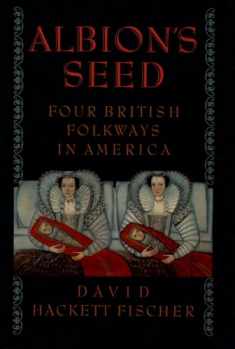 Albion's Seed: Four British Folkways in America (America: a cultural history) (VOLUME I)