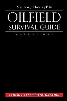 Oilfield Survival Guide, Volume One: For All Oilfield Situations