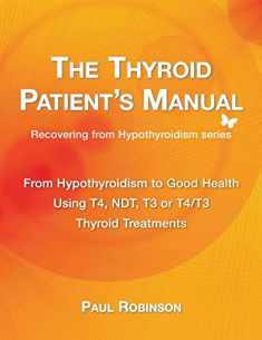 The Thyroid Patient's Manual: From Hypothyroidism to Good Health (Recovering from Hypothyroidism)