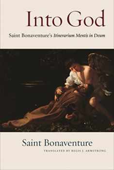 Into God: Itinerarium Mentis in Deum of Saint Bonaventure
