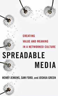 Spreadable Media: Creating Value and Meaning in a Networked Culture (Postmillennial Pop, 15)