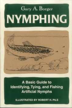 Nymphing: A Basic Guide to Identifying, Tying, and Fishing Artificial Nymphs