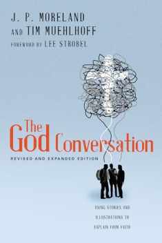 The God Conversation: Using Stories and Illustrations to Explain Your Faith