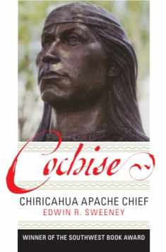 Cochise: Chiricahua Apache Chief (Volume 204) (The Civilization of the American Indian Series)