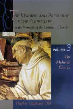 The Reading and Preaching of the Scriptures in the Worship of the Christian Church, Volume 3: The Medieval Church