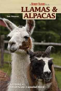 Llamas and Alpacas: Keeping a Small-Scale Camelid Herd