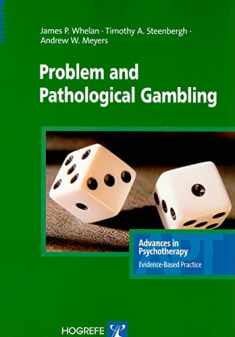 Problem And Pathological Gambling (Advances in Psychotherapy-evidence-based Practice)