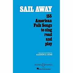 Sail Away: 155 American Folk Songs to Sing, Read and Play