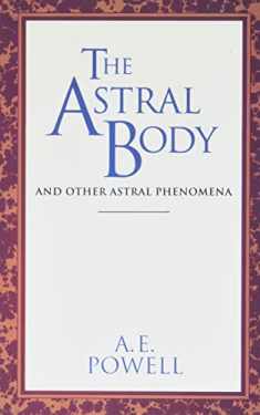 The Astral Body: And Other Astral Phenomena (Quest Book)